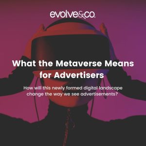What the Metaverse Means for Advertisers