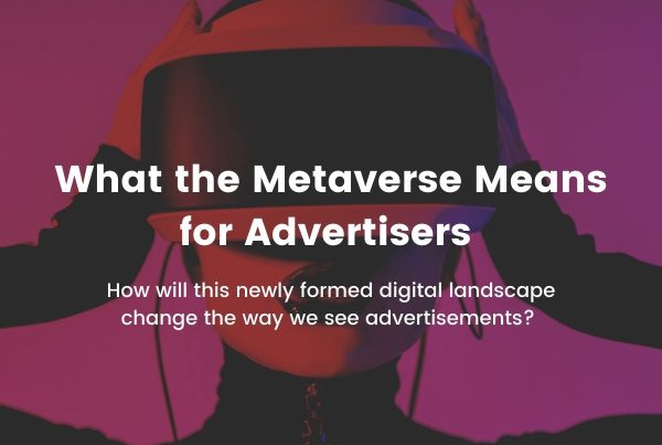 What the Metaverse Means for Advertisers