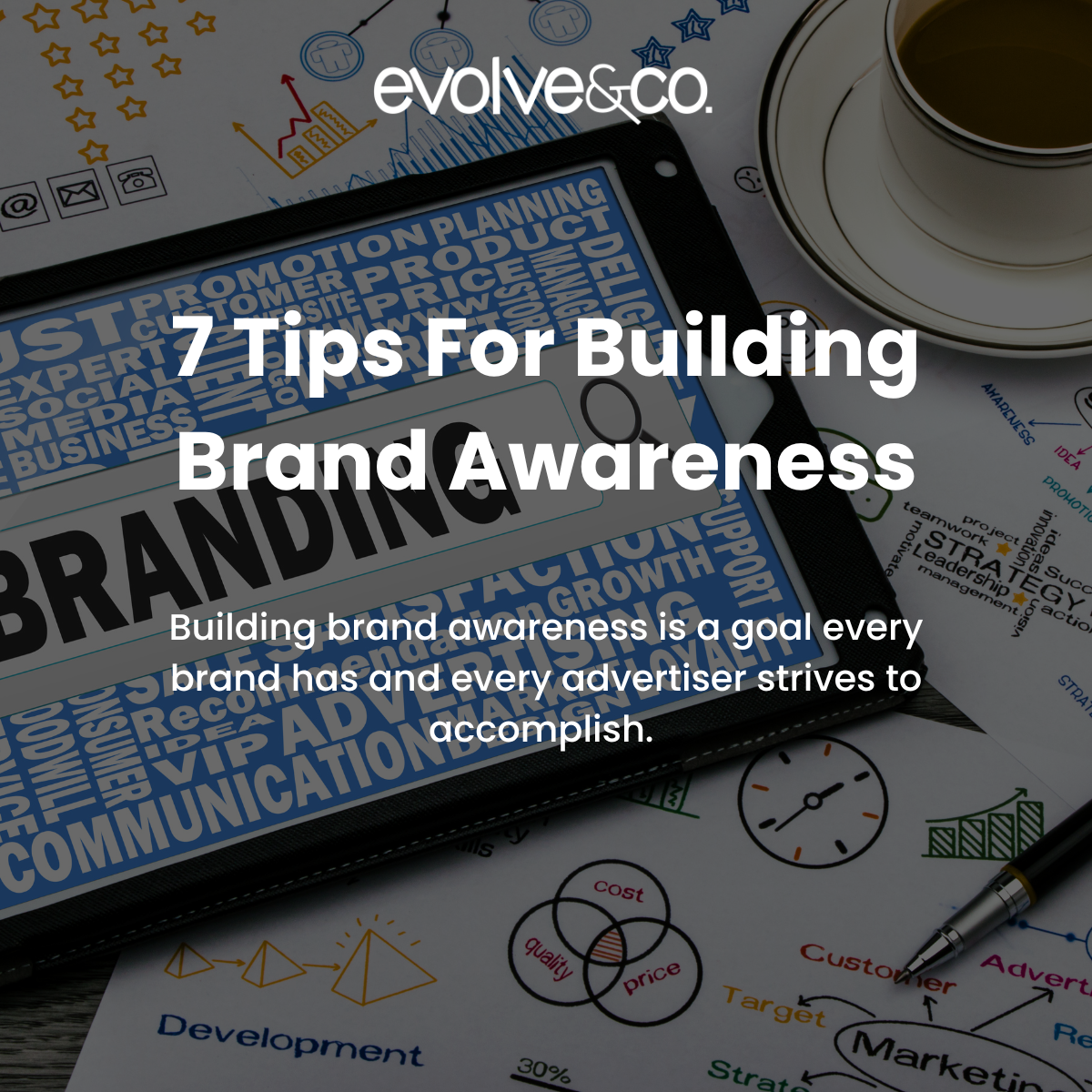 7 Tips For Building Brand Awareness - Evolve & Co