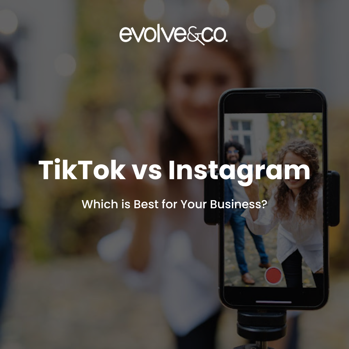 TikTok vs. Instagram: Which is Best for Your Business?